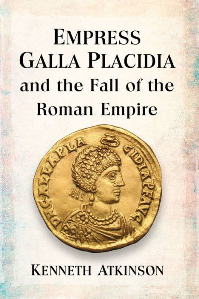 Empress Galla Placidia and the Fall of Roman Empire