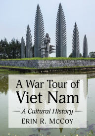 Title: A War Tour of Viet Nam: A Cultural History, Author: Erin R. McCoy