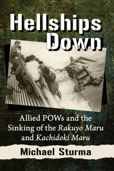Hellships Down: Allied POWs and the Sinking of Rakuyo Maru Kachidoki