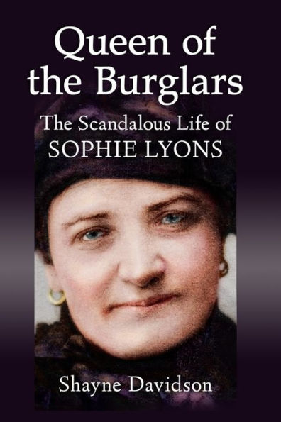 Queen of The Burglars: Scandalous Life Sophie Lyons