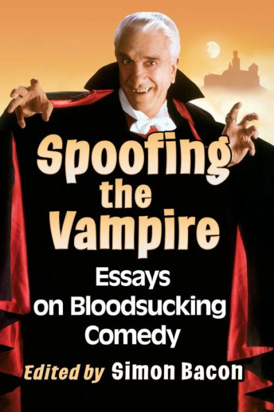 Spoofing the Vampire: Essays on Bloodsucking Comedy