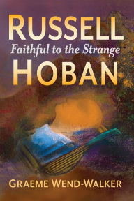 Title: Russell Hoban: Faithful to the Strange, Author: Graeme Wend-Walker