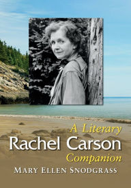 Title: Rachel Carson: A Literary Companion, Author: Mary Ellen Snodgrass