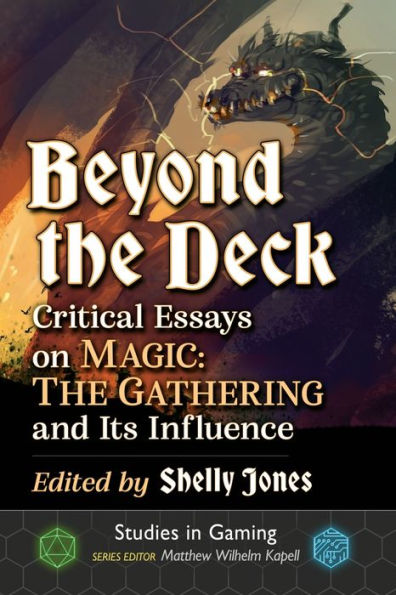 Beyond The Deck: Critical Essays on Magic: Gathering and Its Influence