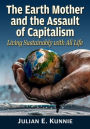 The Earth Mother and the Assault of Capitalism: Living Sustainably with All Life