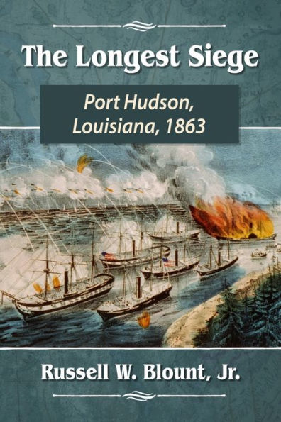 The Longest Siege: Port Hudson, Louisiana, 1863