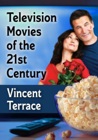 Title: Television Movies of the 21st Century, Author: Vincent Terrace