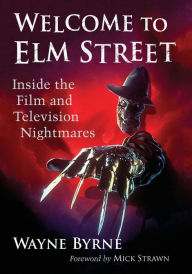 Title: Welcome to Elm Street: Inside the Film and Television Nightmares, Author: Wayne Byrne