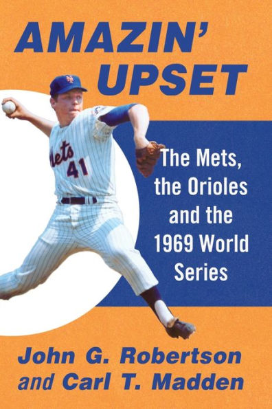 Amazin' Upset: the Mets, Orioles and 1969 World Series