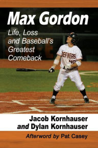 Title: Max Gordon: Life, Loss and Baseball's Greatest Comeback, Author: Jacob Kornhauser