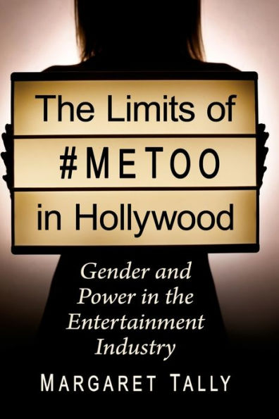 the Limits of #MeToo Hollywood: Gender and Power Entertainment Industry