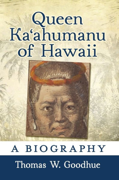 Queen Ka?ahumanu of Hawaii: A Biography