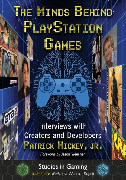 The Minds Behind PlayStation Games: Interviews with Creators and Developers