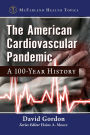 The American Cardiovascular Pandemic: A 100-Year History