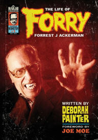 Title: Forry: The Life of Forrest J Ackerman, Author: Deborah Painter