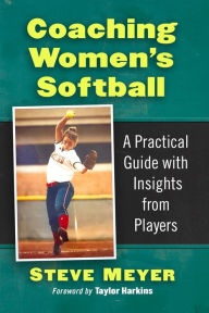 Is it safe to download free audio books Coaching Women's Softball: A Practical Guide with Insights from Players 9781476685588 ePub PDB by Steve Meyer