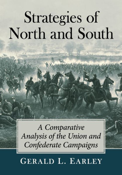 Strategies of North and South: A Comparative Analysis the Union Confederate Campaigns