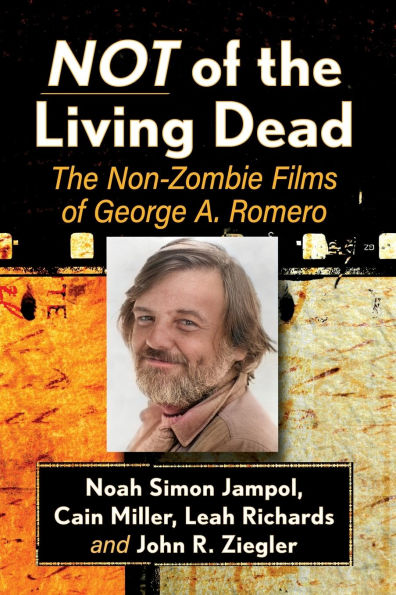 Not of The Living Dead: Non-Zombie Films George A. Romero