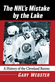 The NHL's Mistake by the Lake: A History of the Cleveland Barons