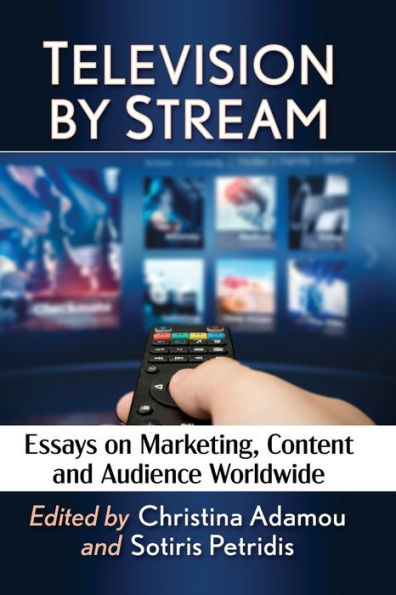 Television by Stream: Essays on Marketing, Content and Audience Worldwide