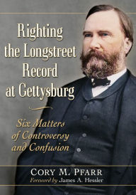 Free ebooks pdf books download Righting the Longstreet Record at Gettysburg: Six Matters of Controversy and Confusion by Cory M. Pfarr, Cory M. Pfarr in English 9781476685977 