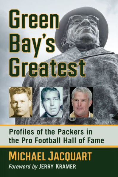 Green Bay's Greatest: Profiles of the Packers Pro Football Hall Fame