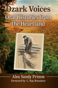 Title: Ozark Voices: Oral Histories from the Heartland, Author: Alex Sandy Primm