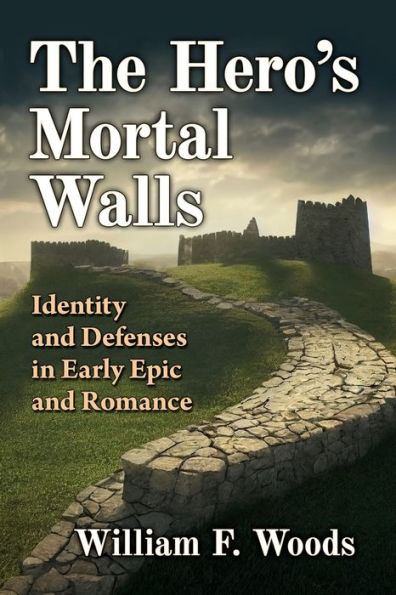 The Hero's Mortal Walls: Identity and Defenses Early Epic Romance