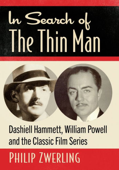 Search of the Thin Man: Dashiell Hammett, William Powell and Classic Film Series