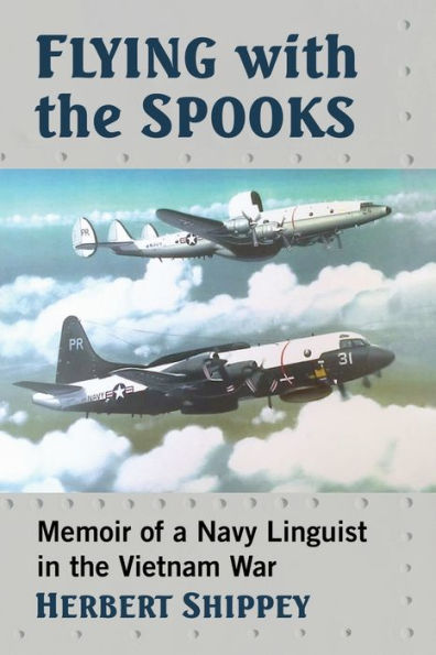 Flying with the Spooks: Memoir of a Navy Linguist Vietnam War