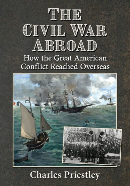 the Civil War Abroad: How Great American Conflict Reached Overseas