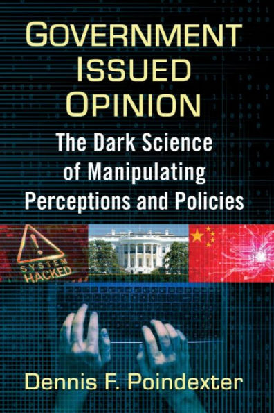 Government Issued Opinion: The Dark Science of Manipulating Perceptions and Policies