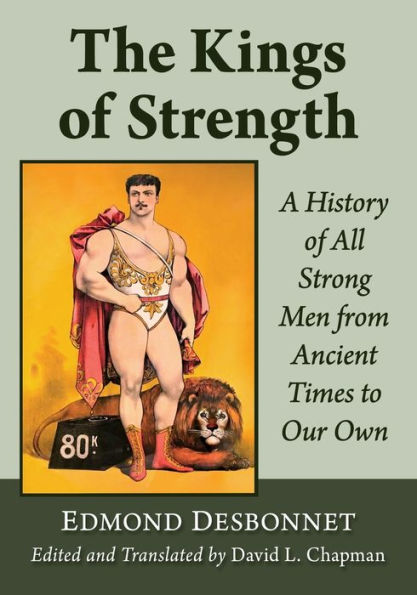 The Kings of Strength: A History All Strong Men from Ancient Times to Our Own