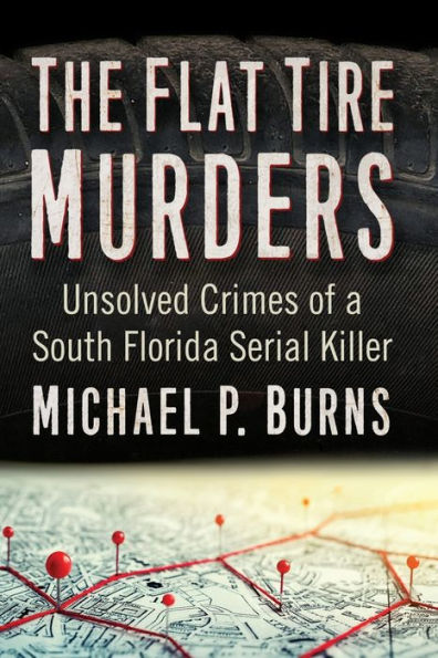 The Flat Tire Murders: Unsolved Crimes of a South Florida Serial Killer