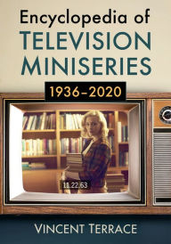 Title: Encyclopedia of Television Miniseries, 1936-2020, Author: Vincent Terrace