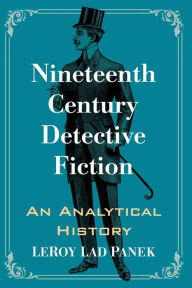 Title: Nineteenth Century Detective Fiction: An Analytical History, Author: LeRoy Lad Panek