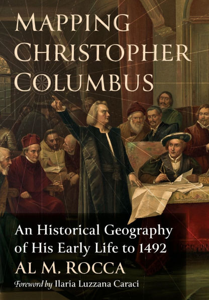 Mapping Christopher Columbus: An Historical Geography of His Early Life to 1492