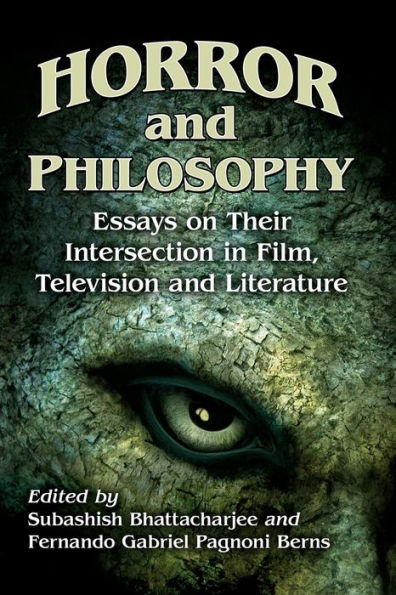 Horror and Philosophy: Essays on Their Intersection Film, Television Literature