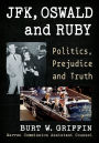 JFK, Oswald and Ruby: Politics, Prejudice and Truth