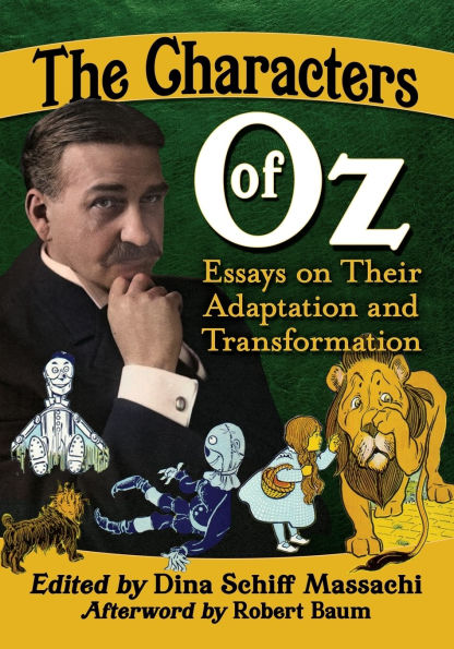 The Characters of Oz: Essays on Their Adaptation and Transformation