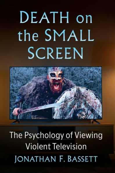 Death on The Small Screen: Psychology of Viewing Violent Television