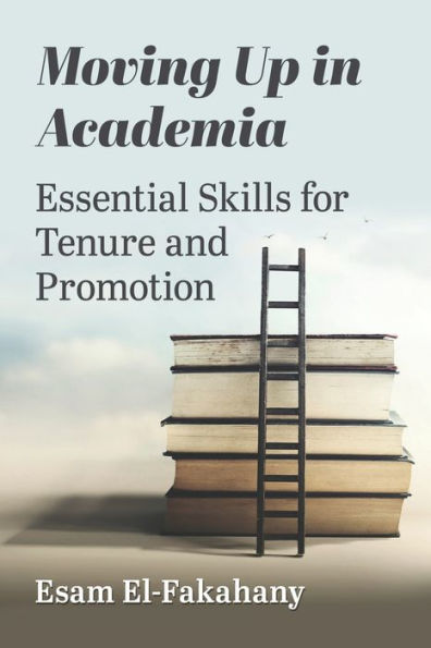 Moving Up Academia: Essential Skills for Tenure and Promotion