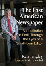 Free download of audio books The Last American Newspaper: An Institution in Peril, Through the Eyes of a Small-Town Editor  9781476688268
