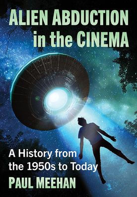 Alien Abduction the Cinema: A History from 1950s to Today