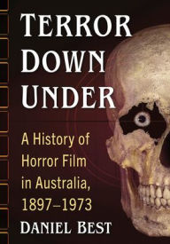 Ebooks for mobiles download Terror Down Under: A History of Horror Film in Australia, 1897-1973 9781476688411