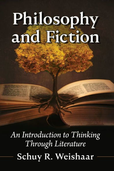 Philosophy and Fiction: An Introduction to Thinking Through Literature