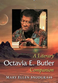 Title: Octavia E. Butler: A Literary Companion, Author: Mary Ellen Snodgrass