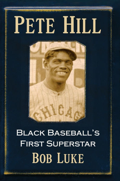 Pete Hill: Black Baseball's First Superstar