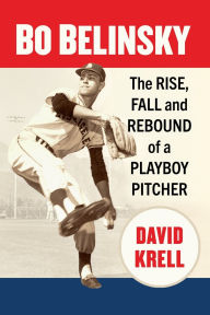Free audio books download for phones Bo Belinsky: The Rise, Fall and Rebound of a Playboy Pitcher MOBI PDF PDB (English literature) by David Krell