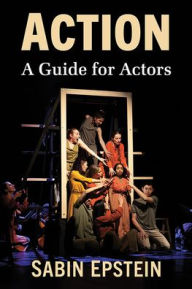 Title: Action: A Guide for Actors, Author: Sabin Epstein